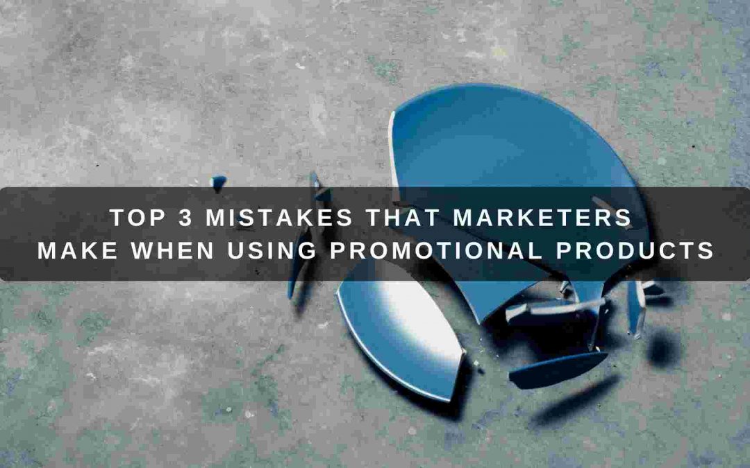 Top 3 Mistakes that Marketers Make When Using Promotional Products