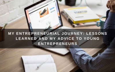 My Entrepreneurial Journey: Lessons Learned and My Advice to Young Entrepreneurs