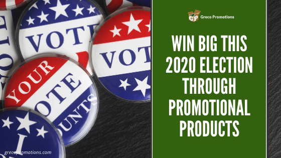 Win Big this 2020 Election through Promotional Products