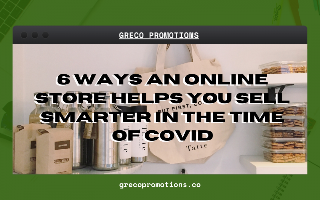 6 Ways an Online Store Helps You Sell Smarter in the time of COVID19